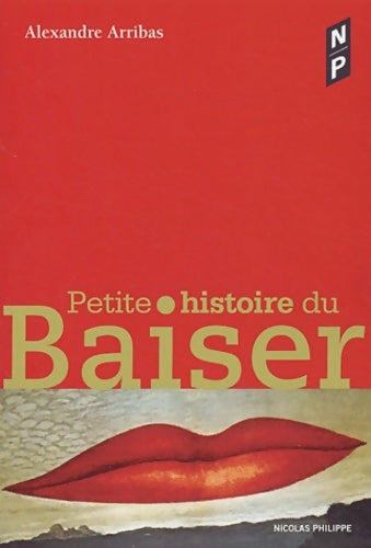 Livrenpoche : Petite histoire du baiser - Alexandre Arribas - Livre