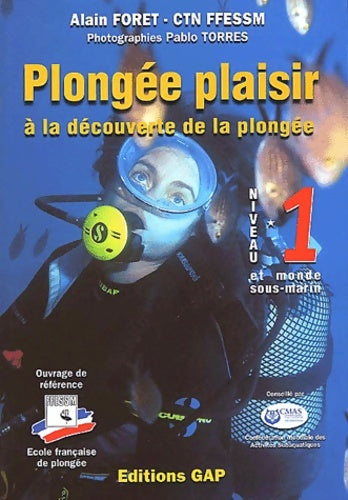 Livrenpoche : Plongée Plaisir : A la découverte de la plongée Niveau 1 et monde sous-marin - Alain Foret - Livre