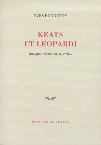 Livrenpoche : Keats et Leopardi : Quelques traductions nouvelles - Yves Bonnefoy - Livre