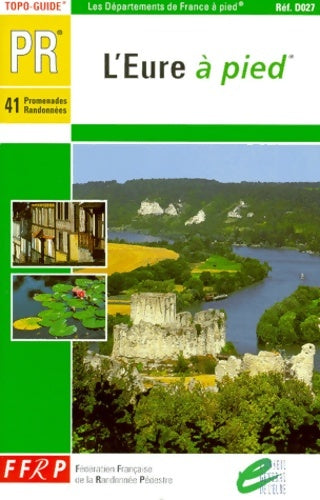 Livrenpoche : L'Eure à pied - Guide Ffrp - Livre