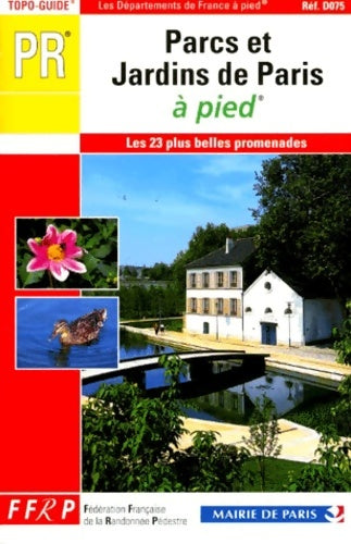 Livrenpoche : Parcs et jardins de Paris à pied - Guide Ffrp - Livre