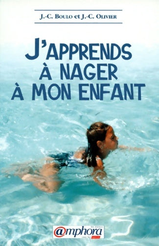 Livrenpoche : J'apprends à nager à mon enfant - J. -C. Boulo - Livre