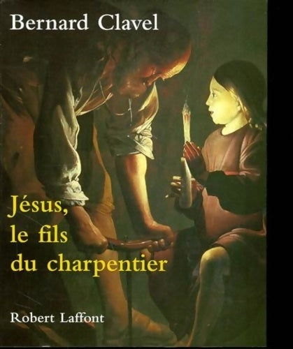 Livrenpoche : Jésus le fils du charpentier - Bernard Clavel - Livre