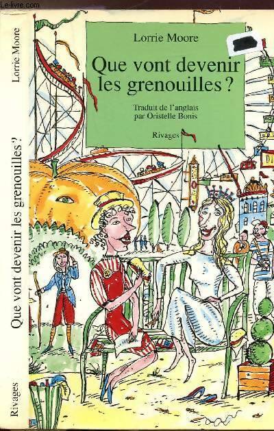 Livrenpoche : Que vont devenir les grenouilles - Lorrie Moore - Livre