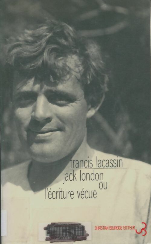 Livrenpoche : Jack London ou l'écriture vécue - Francis Lacassin - Livre
