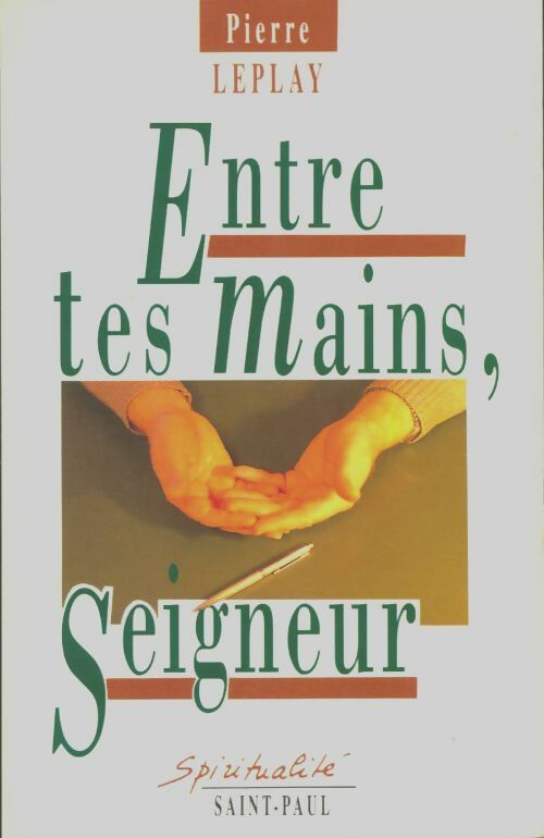 Livrenpoche : Entre tes mains Seigneur : Pour une spiritualité de l'instrument - Michel Leplay - Livre
