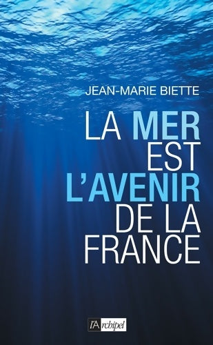 Livrenpoche : La mer est l avenir de la France - Jean-marie Biette - Livre