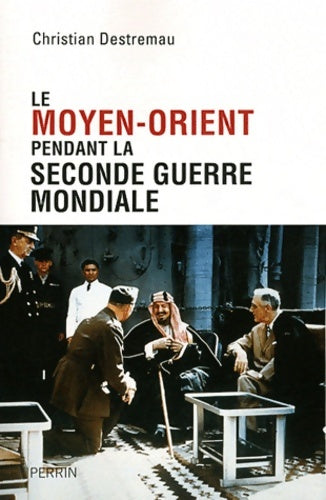 Livrenpoche : Le Moyen-Orient pendant la Seconde Guerre mondiale - Christian Destremau - Livre