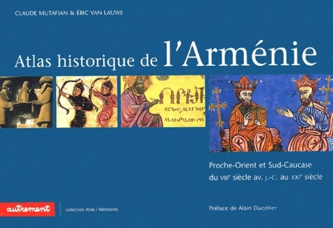 Livrenpoche : Atlas historique et culturel de l'Arménie : Proche-Orient et Sud-Caucase du 8e au 20e siècle - Claude Mutafian - Livre