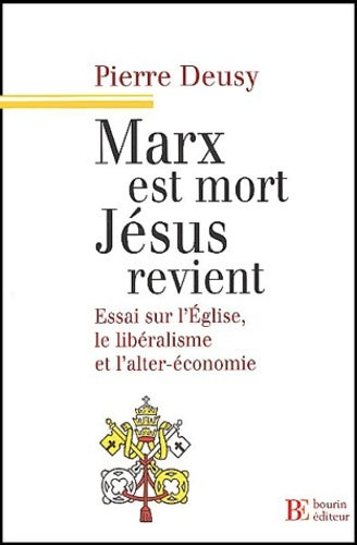 Livrenpoche : Marx est mort Jésus revient : Essai sur l'Église le libéralisme et l'alter-économie - Pierre Deusy - Livre