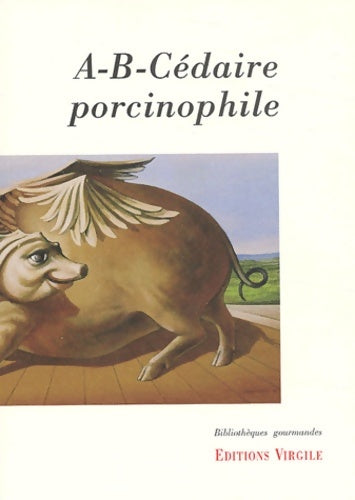 Livrenpoche : A-B-Cédaire porcinophile - Collectif - Livre