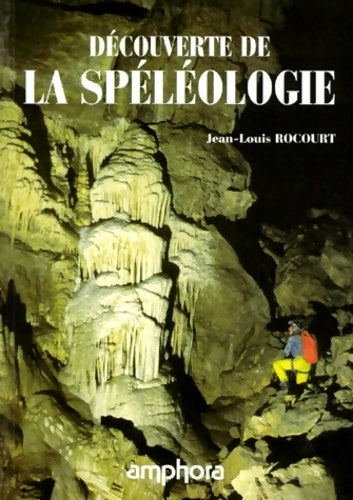 Livrenpoche : Découverte de la Spéléologie - J. -L. Rocourt - Livre