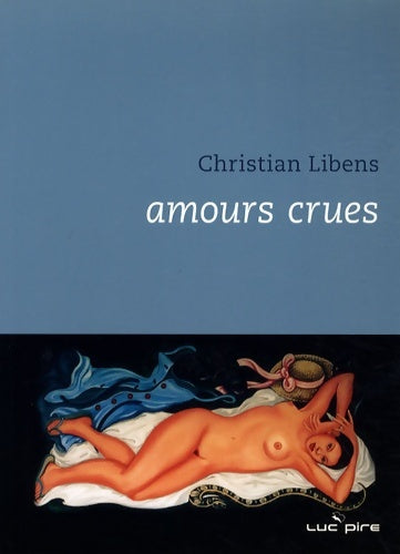 Livrenpoche : Amours crues - Christian Libens - Livre