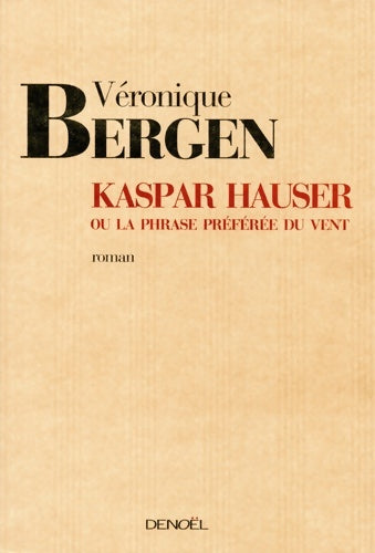 Livrenpoche : Kaspar Hauser ou La phrase préférée du vent - Véronique Bergen - Livre
