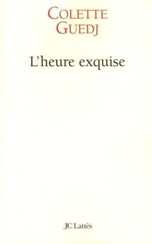 Livrenpoche : L'heure exquise - Colette Guedj - Livre