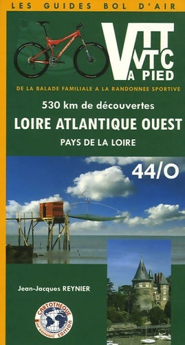 Livrenpoche : VTT et VTC ou à pied Loire-Atlantique Ouest Pays de la Loire : 530 Kms de découvertes de la balade familiale à la randonnée sportive - Jean-Jacques Reynier - Livre
