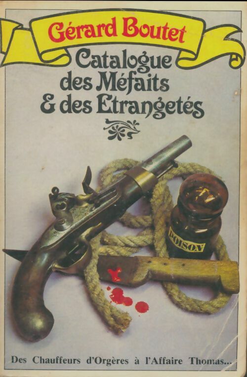 Livrenpoche : Catalogue des méfaits et des étrangetés - Gérard Boutet - Livre