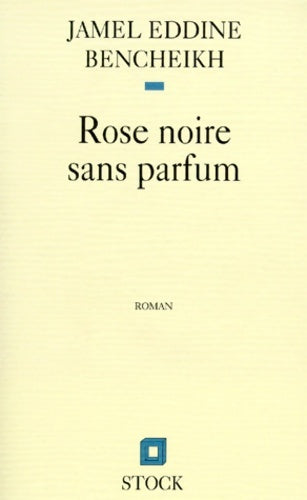 Livrenpoche : Rose noire sans parfum - Jamel Eddine Bencheikh - Livre