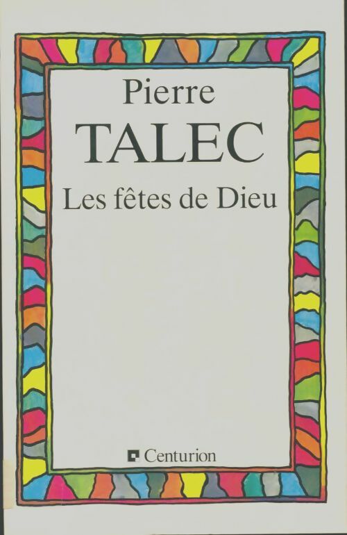 Livrenpoche : Les fêtes de Dieu : Douze méditations accompagnées d'hymnes et poèmes spirituels - Pierre Talec - Livre