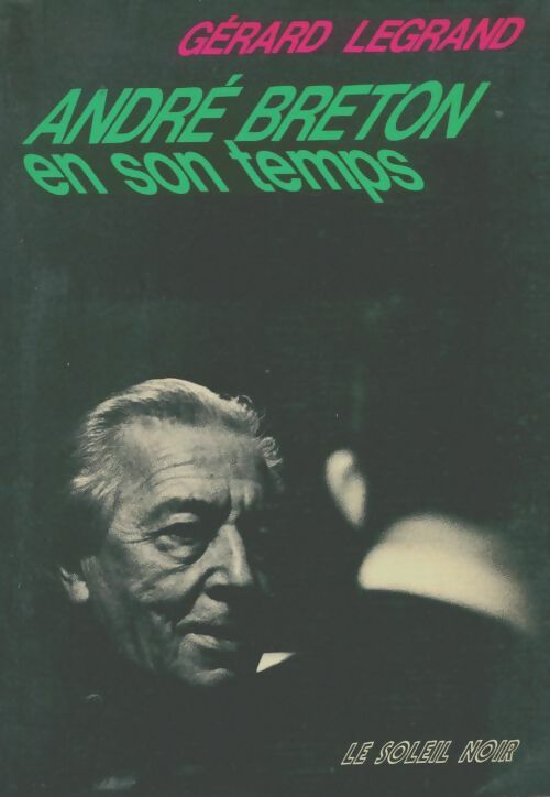 André Breton en son temps - Gérard Legrand - Livre