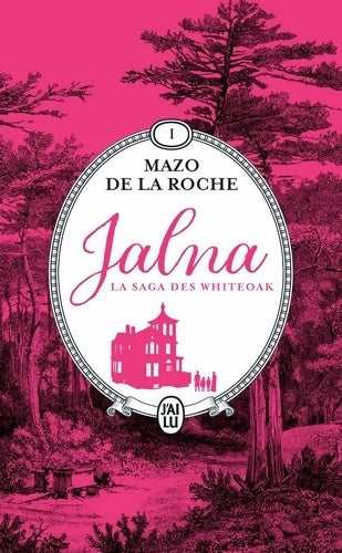 Livrenpoche : Jalna : La saga des Whiteoak: La naissance de Jalna - Matins à Jalna - Mazo De la Roche - Livre
