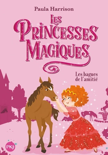Livrenpoche : Les Princesses magiques Tome VI : Les bagues de l'amitié - Paula Harrison - Livre