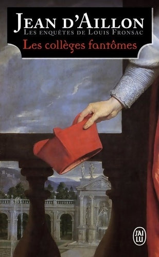 Livrenpoche : Les enquêtes de Louis Fronsac : Les collèges fantômes : Une conspiration contre M. De Richelieu - Jean D? Aillon - Livre