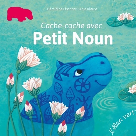 Livrenpoche : Cache-cache avec Petit Noun - Géraldine Elschner - Livre