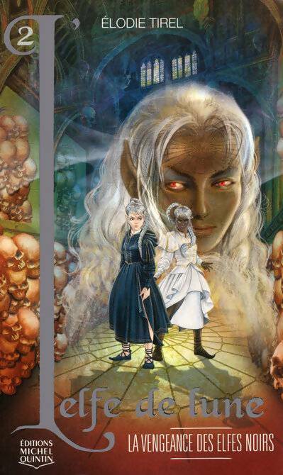 Livrenpoche : L'Elfe de lune Tome II La vengeance des elfes noirs - Élodie Tirel - Livre