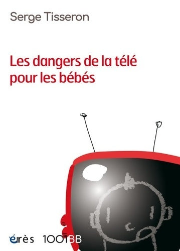Livrenpoche : Les dangers de la télé pour les bébés : Non au formatage des cerveaux - Serge Tisseron - Livre