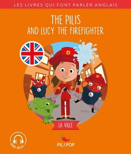 Livrenpoche : The Pilis and Lucy the Firefighter : La ville - Florence Barrère - Livre
