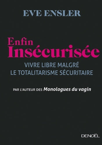 Livrenpoche : Enfin insécurisée : Vivre libre malgré le totalitarisme sécuritaire - V . (EVE ENSLER) - Livre