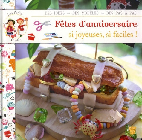 Livrenpoche : LES PETITS CHEFS - FÊTES D'ANNIVERSAIRE : Si joyeuses si faciles ! - Mélodie Machizaud - Livre
