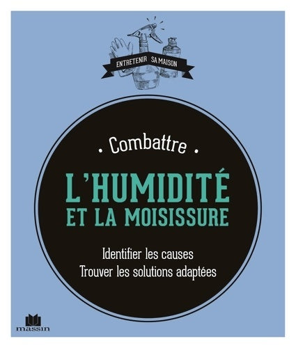 Livrenpoche : Combattre l'humidité et la moisissure : Identifier les causes trouver les solutions adaptees - Isabelle Louet - Livre