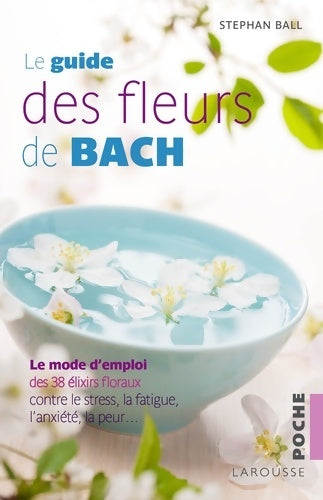 Livrenpoche : Le guide des Fleurs de Bach - Stephan Ball - Livre