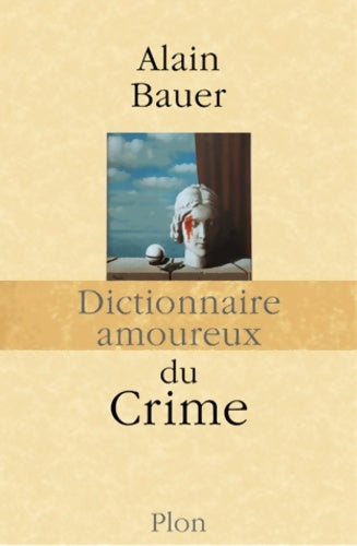 Livrenpoche : Dictionnaire amoureux du Crime - Alain Bauer - Livre