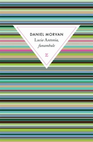 Livrenpoche : Lucia Antonia funambule - Daniel Morvan - Livre