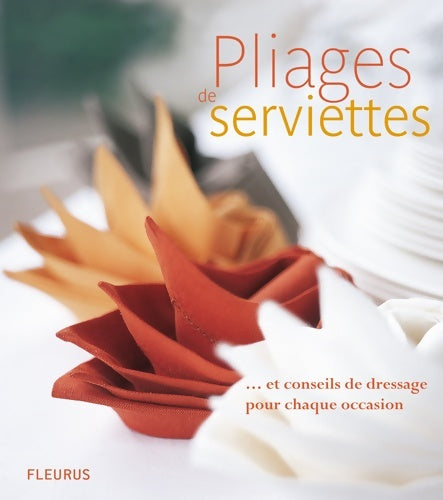 Livrenpoche : Pliages de serviettes : ... Et conseils de dressage pour chaque occasion - Collectif - Livre