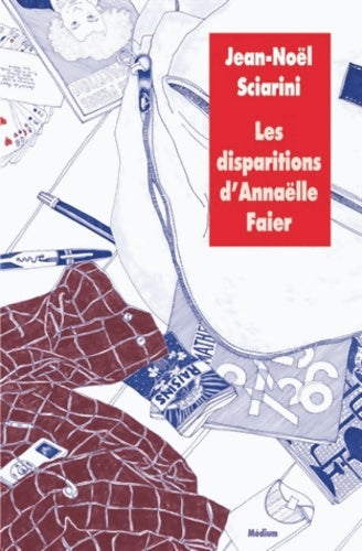 Livrenpoche : Les disparitions d'Annaëlle Faier - Jean-Noël Sciarini - Livre