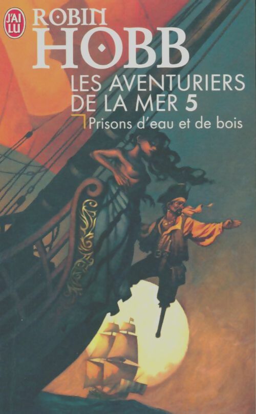 Livrenpoche : Les aventuriers de la mer Tome V : Prisons d'eau et de bois - Robin Hobb - Livre