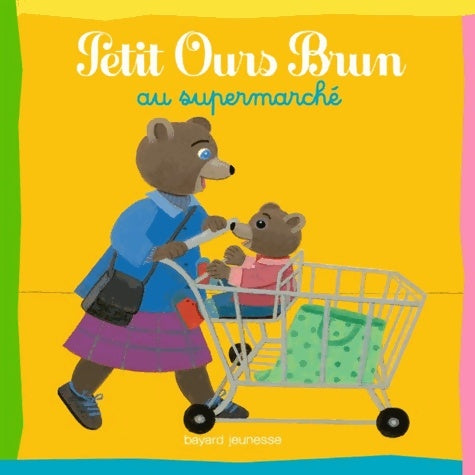 Livrenpoche : Petit ours brun au supermarché - Marie Aubinais - Livre