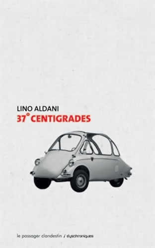 Livrenpoche : 37°CENTIGRADES - Lino Aldani - Livre