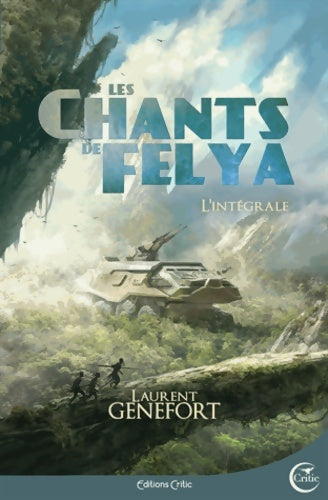 Livrenpoche : Les chants de felya : L'intégrale - Laurent Genefort - Livre