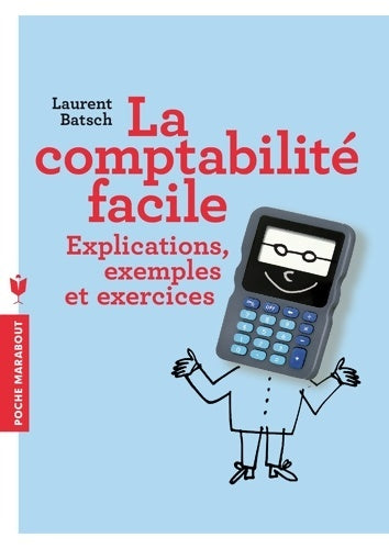 Livrenpoche : La comptabilité facile : Explications exemples et exercices - Laurent Batsch - Livre