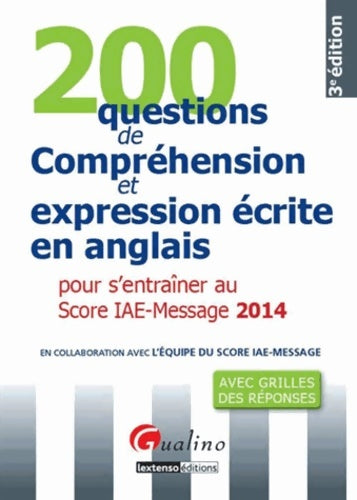 Livrenpoche : 200 questions de compréhension et expressions écrite en anglais 2014 pour s' entraîner au score IAE - Collectif - Livre