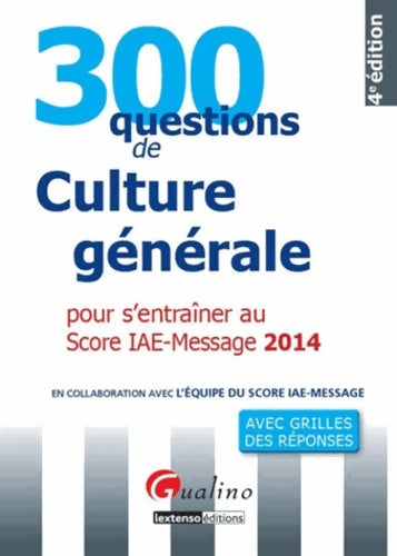 Livrenpoche : 300 questions de culture générale économiqie et managériale 2014 pour s'entraîner au score IAE-Mess - Collectif - Livre