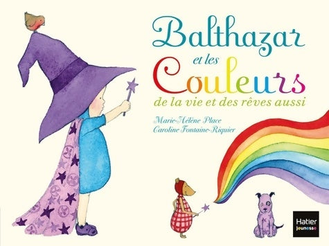 Livrenpoche : Balthazar et les couleurs de la vie et des rêves aussi - pédagogie montessori - Marie-Hélène Place - Livre