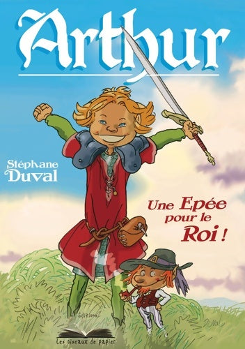 Livrenpoche : Arthur une épée pour le roi - Stéphane Duval - Livre
