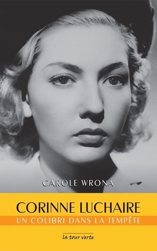 Livrenpoche : Corinne luchaire : Un colibri dans la tempête - Carole Wrona - Livre