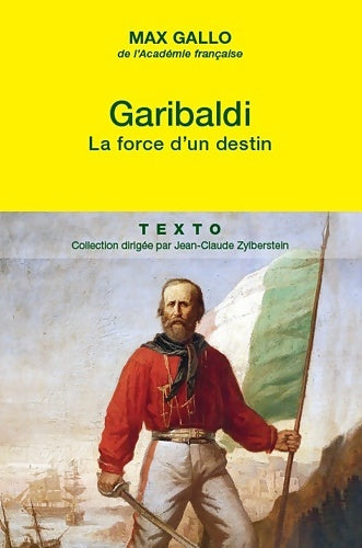 Livrenpoche : Garibaldi : La force d'un destin - Max Gallo - Livre
